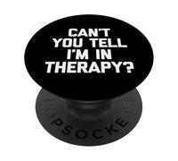Can't You Tell I'm in Therapy? - Dire drôle de santé mentale PopSockets PopGrip Adhésif