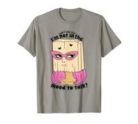Can't You Tell I'm Not in The Mood to Talk Design drôle T-Shirt