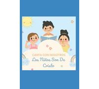 Canta con nosotros: Los Ninos Son De Cristo