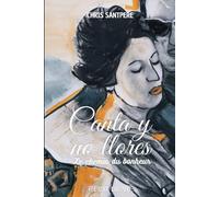 Canta y no llores, le chemin du bonheur: Récit de vie