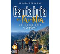 Cantabria en familia. 40 excursiones y 20 planes