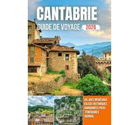 CANTABRIE GUIDE DE VOYAGE 2026: Villes portuaires, villages de montagne, côtes escarpées, sentiers pittoresques et patrimoine intemporel
