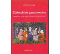 Cantaluppi, A: L'arlecchino Gastronomico. Viaggio Nel Paese