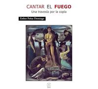 Cantar el fuego: Una travesía por la copla
