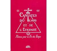 Cantates du Temps et de l'Eternité Poèmes pour la Fin des Temps