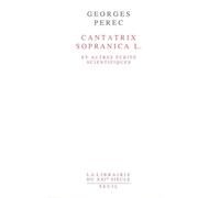 Cantatrix Sopranica L. et autres écrits scientifiques - et autres écrits scientifiques - Georges Perec - Seuil - Livre