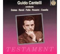 Cantelli dirige Dukas, Ravel, Falla, Rossini, Casella