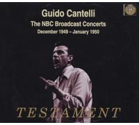 Cantelli, Guido - The NBC Broadcast Concerts 1949-1950 / Bach, Haendel, Wagner, Mozart ...