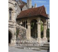 [(Canterbury Cathedral Priory in the Age of Becket )] [Author: Peter Fergusson] [Nov-2011]