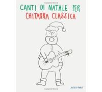 Canti Di Natale Per Chitarra Classica: Canzoni In Spartiti E Tablatura!