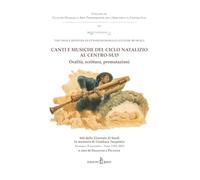 Canti e musiche del ciclo natalizio al Centro-Sud. Oralità, scrittura, permutazioni. Atti dell'VIII Tavola rotonda di Etnomusicologia e Culture Musicali
