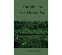 Canticles For The Liminal Soul
