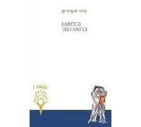 Cantico Dei Cantici. Testo Ebraico A Fronte
