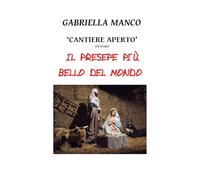 «Cantiere aperto» ovvero il presepe più bello del mondo