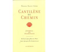 Cantilène du chemin: Journal de pèlerinage de Saint-Jean-Pied-de-Port à Saint-Jacques-de-Compostelle
