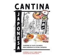 Cantina Japonesa: Cuaderno de viaje culinario para saborear la cocina Japonesa