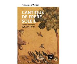 Cantique de frère Soleil Traduit et présenté par Sylvain Piron - Gilbert Dagron - Puf - broché - Essai
