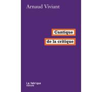 Cantique de la critique - Arnaud Viviant - La Fabrique Eds - broché - Essai