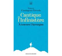 Cantique de l'Infinistère À travers l'Auvergne - François Cassingena-Trévedy - Les Carnets DDB - Poche - Essai
