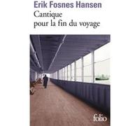 Cantique pour la fin du voyage Erik Fosnes-Hansen (Auteur), Alain Gnaedig (Traduction)