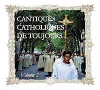 Cantiques catholiques de toujours vol 2