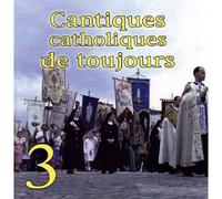 Cantiques Catholiques De Toujours Vol. 3