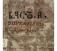 Cantiques de Supraśl. Œuvres vocales sacrées. Bielecka, Jurczuk.