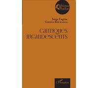 Cantiques incandescents - Serge Eugène Ghoma Boubanga - L'harmattan - broché - Poésie