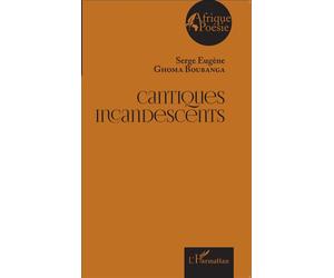Cantiques incandescents - Serge Eugène Ghoma Boubanga - L'harmattan - broché - Poésie