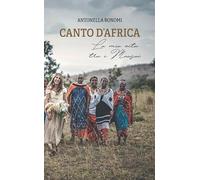 Canto d'Africa. La mia vita tra i Maasai
