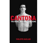 Cantona: The Rebel Who Would Be King