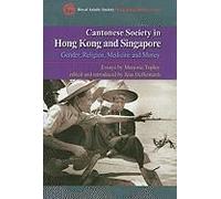 Cantonese Society In Hong Kong And Singapore: Gender, Religion, Medicine And Money
