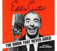 Cantor, Eddie - Show That Never Aired
