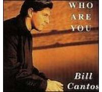 Cantos, Bill - Who Are You