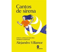 Cantos de sirena Cómo el lenguaje nos crea trampas filosóficas - Alejandro Villamor - Editorial Rosamerón - ebook (ePub) - Livre