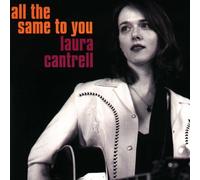Cantrell, Laura - All The Same to You [Import]
