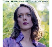 Cantrell, Laura - When The Roses Bloom Agai [Import]