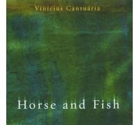 Cantuaria, Vinicius - Horse & Fish