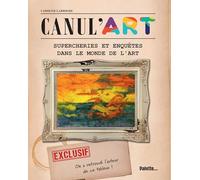 Canul'Art: Supercheries et enquêtes dans le monde de l’art