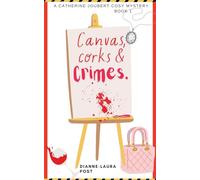 Canvas, Corks & Crimes: An artful whodunit with wine and murder.