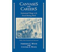 Canvases and Careers: Institutional Change in the French Painting World