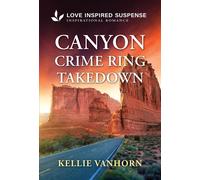 Canyon Crime Ring Takedown A Christian National Park Police Investigation Romantic Suspense - Kellie VanHorn - Love Inspired Suspense - ebook (ePub) - Livre