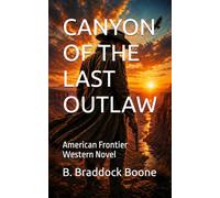 CANYON OF THE LAST OUTLAW: American Frontier Western Novel