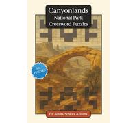 Canyonlands National Park Crossword Puzzles: Crossword Puzzles with Easy to Read Print about Canyonlands National Park, Nature, Wildlife and More | ... Gift for Vacations, Holidays and Relaxation