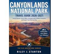 Canyonlands National Park Travel Guide 2026-2027: Scenic Routes, Iconic Hikes, Campgrounds, Hidden Treasures, and Expert Trip Planning Tips