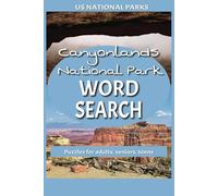 Canyonlands National Park Word Search Book: 50 Fun Puzzles Exploring Mesas, Arches, and Desert Trails | 6x9 Travel Puzzle Book: Discover Utah’s Rugged ... Hikers, Nature Lovers & Puzzle Enthusiasts