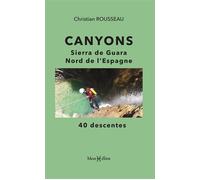 Canyons : Sierra de Guara, nord de l'Espagne - Christian Rousseau - Monhelios - broché - Guide