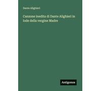 Canzone inedita di Dante Alighieri in lode della vergine Madre