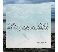 Canzoni D'Amore Al Padre Vol. 4 - Dio Grande Dio