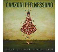 Canzoni Per Nessuno / Massimiliano d'Ambrosio